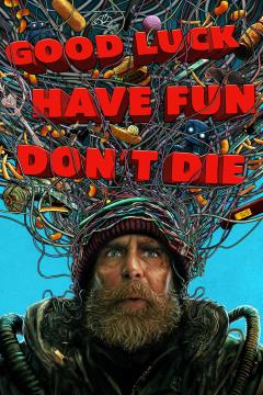 Good Luck, Have Fun, Don't Die Poster