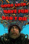 Good Luck, Have Fun, Don't Die (OV)